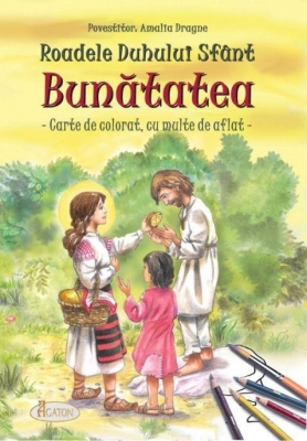 Roadele Duhului Sfânt - vol.6. BUNĂTATEA