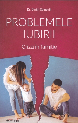 Problemele iubirii vol. 2 - Criza în familie