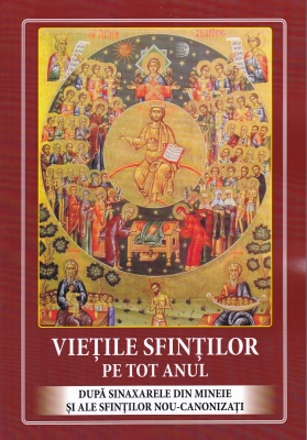 Viețile sfinților pe tot anul (cartonata) După sinaxarele din mineie și ale sfinților nou-canonizați. 
