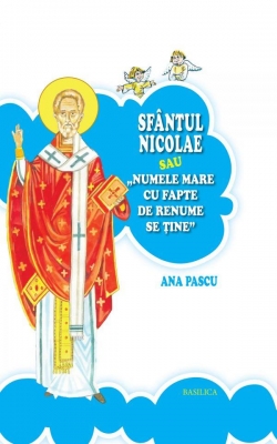 Sfântul Nicolae sau Numele mare cu fapte de renume se tine