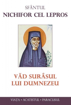 Văd surâsul lui Dumnezeu. Sfântul Nichifor cel Lepros.