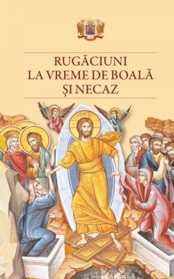 Rugăciuni la vreme de boală și necaz