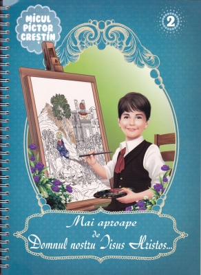 Mai aproape de Domnul nostru Iisus Hristos vol 2