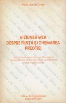 Viziunea mea despre fiinta si chemarea preotiei