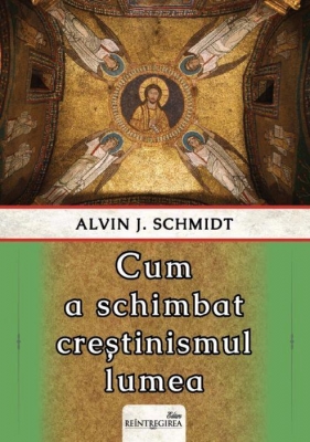 Cum a schimbat creștinismul lumea
