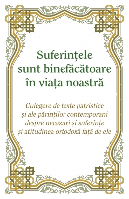 Suferinţele sunt binefăcătoare în viaţa noastră
