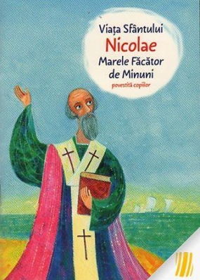 Viața Sfântului Nicolae, marele Făcător de minuni, povestită copiilor 