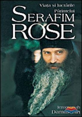 Viata si lucrările Părintelui Serafim Rose