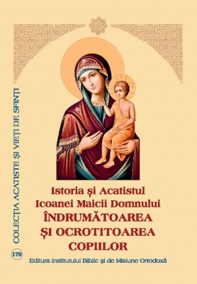 Istoria şi Acatistul Icoanei Maicii Domnului ,,Îndrumătoarea și ocrotitoarea copiilor