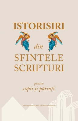 ISTORISIRI din SFINTELE SCRIPTURI pentru copii și părinți