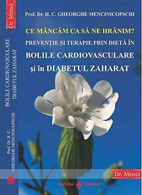 Ce mâncăm ca să ne hrănim. Prevenție și terapie prin dieta în Bolile Cardiovasculare și în Diabetul Zaharat 