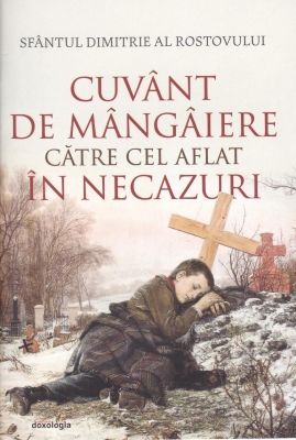 Cuvânt de mângâiere către cel aflat în necazuri