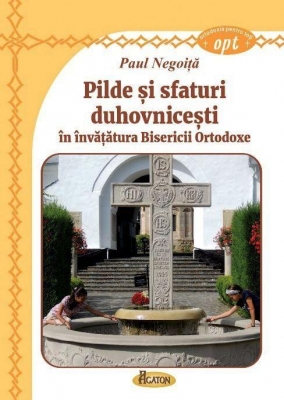  Pilde și sfaturi duhovnicești în învățătura Bisericii Ortodoxe   