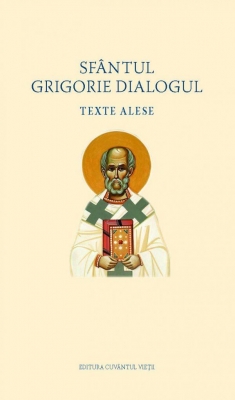 Texte alese – Sfântul Grigorie Dialogul