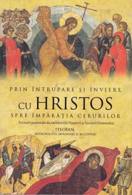 Prin Întrupare și Înviere, cu Hristos spre Împărăția Cerurilor