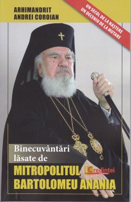 Binecuvântări lăsate de Mitropolitul Bartolomeu Anania
