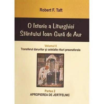 O istorie a Liturghiei Sfântului Ioan Gură de Aur. Vol. II. Transferul darurilor și celelalte rituri preanaforale. Partea 2. Apropierea de jertfelnic,