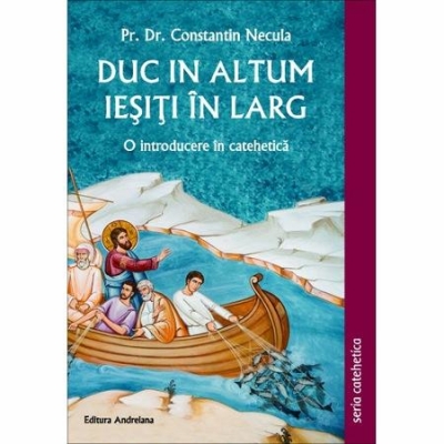 Duc in altum. Iesiti in larg. O introducere in catehetica 
