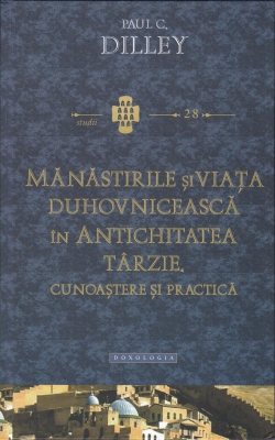 Mănăstirile și viața duhovnicească în antichitatea târzie, cunoastere și practică