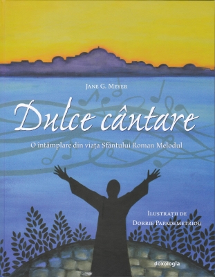 Dulce cântare O întâmplare din viața Sfântului Roman Melodul