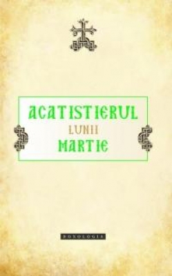 Acatistierul lunii Martie