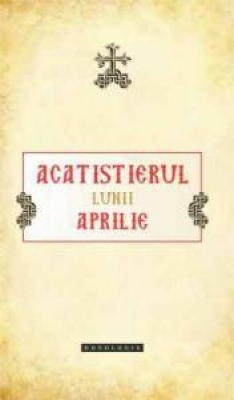 Acatistierul lunii Aprilie
