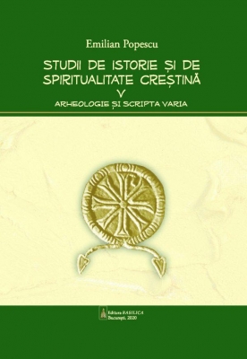 Studii de istorie şi spiritualitate creştină – Vol. 5: Arheologie și Scripta varia