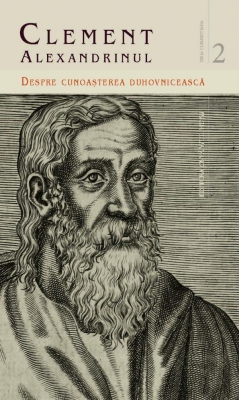 Despre cunoașterea duhovnicească – Clement Alexandrinul (II)