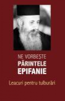 Leacuri pentru tulburări (2) Ne vorbește părintele Epifanie