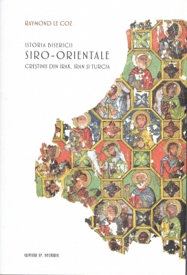 Istoria Bisericii Siro-Orientală. Crestinii din Irak , Iran si Turcia