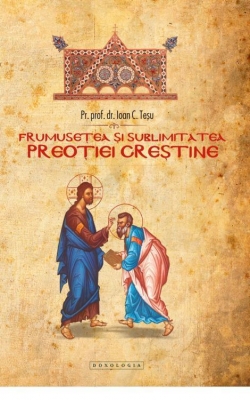 Frumusețea și sublimitatea preoției creștine
