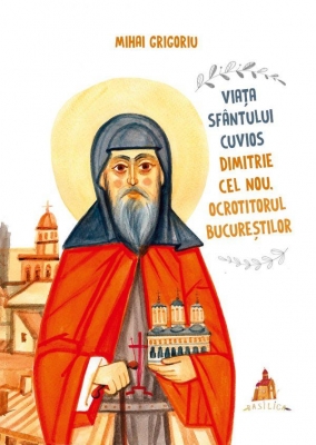  Viața Sfântului Cuvios Dimitrie cel Nou, Ocrotitorul Bucureștilor