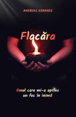 Flacăra- Omul care mi-a aprins un foc în inimă
