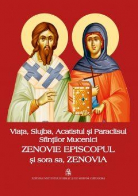 Viața, Slujba, Acatistul și Paraclisul Sfinților Mucenici Zenovie Episcopul și sora sa, Zenovia