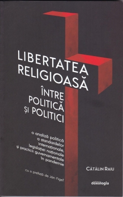 Libertatea religioasă între politică și politici - O analiză politică a standardelor internaționale, legislației naționale și practicii guvernamentale în pandemie