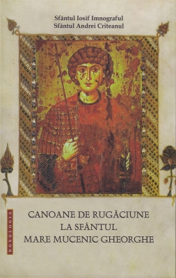 Canoane de rugăciune la Sfântul Mare Mucenic Gheorghe