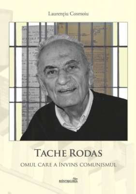 Tache Rodas. Omul care a învins comunismul
