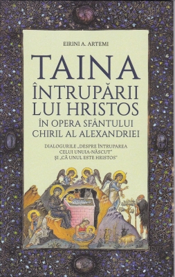 Taina Întrupării lui Hristos în opera Sfântului Chiril al Alexandriei.