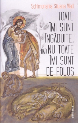 Toate îmi sunt îngăduite, dar nu toate îmi sunt de folos
