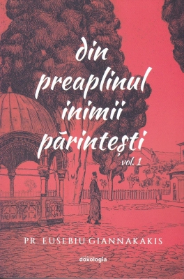 Din preaplinul inimii părintești, vol. 1