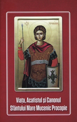 Viata, acatistul si canonul Sfantului Mare Mucenic Procopie