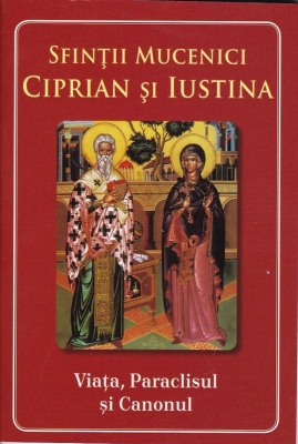 Viața paraclis canon Sfintii Mucenici Ciprian si Iustina