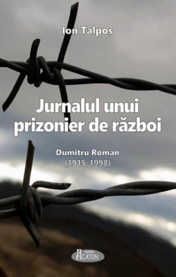  Jurnalul unui prizonier de razboi. Dumitru Roman (1915-1998)