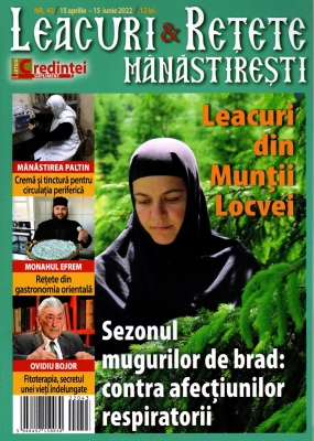 Leacuri şi reţete mănăstireşti. Nr. 43 (15 aprilie 2022 -15 iunie 2022)