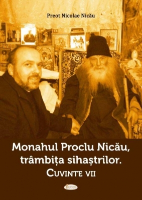 Monahul Proclu Nicau, trambita sihastrilor. Cuvinte vii