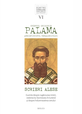 Sfântul Grigorie Palama, Arhiepiscopul Tesalonicului - Scrieri alese, vol. VI