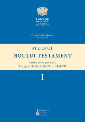 Studiul Noului Testament - Introducere generală - Evangheliile după Matei și Marcu, volumul I
