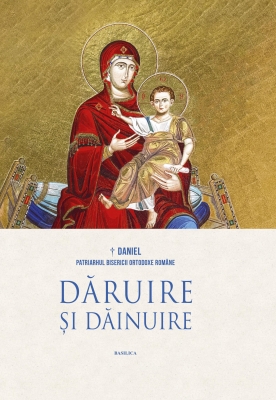 Dăruire și dăinuire. Raze și chipuri de lumină din istoria și spiritualitatea românilor