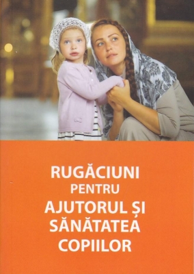 Rugăciuni pentru ajutorul și sănătatea copiilor