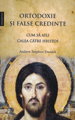 Ortodoxie și false credințe - Cum să afli calea către Hristos
